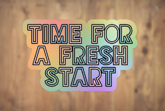 Time For A Fresh Start Vinyl Sticker | Laptop Sticker | Tumbler Sticker | Phone Sticker | Water Bottle Sticker