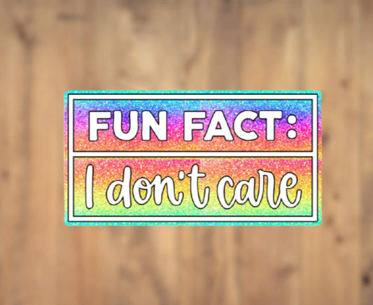 Fun Fact: I Don't Care Vinyl Sticker | Laptop Sticker | Tumbler Sticker | Phone Sticker | Water Bottle Sticker |  Planner Sticker