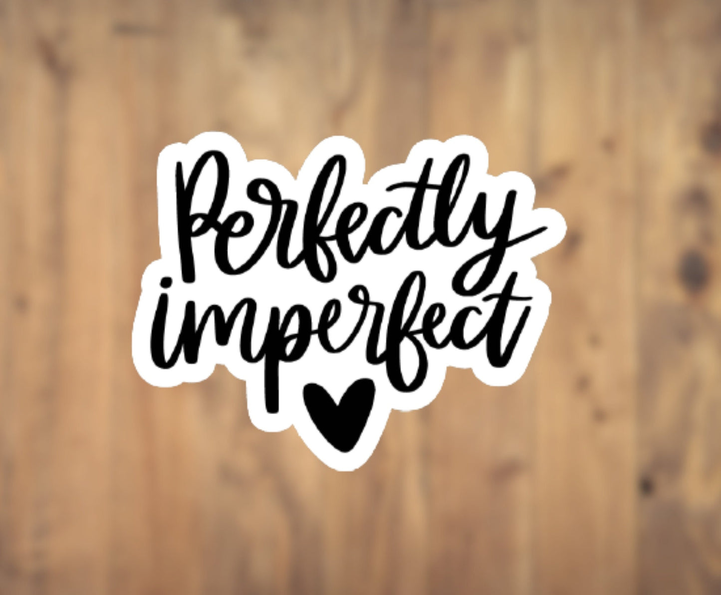 Perfectly Imperfect Vinyl Sticker | Laptop Sticker | Tumbler Sticker | Phone Sticker | Water Bottle Sticker |  Planner Sticker