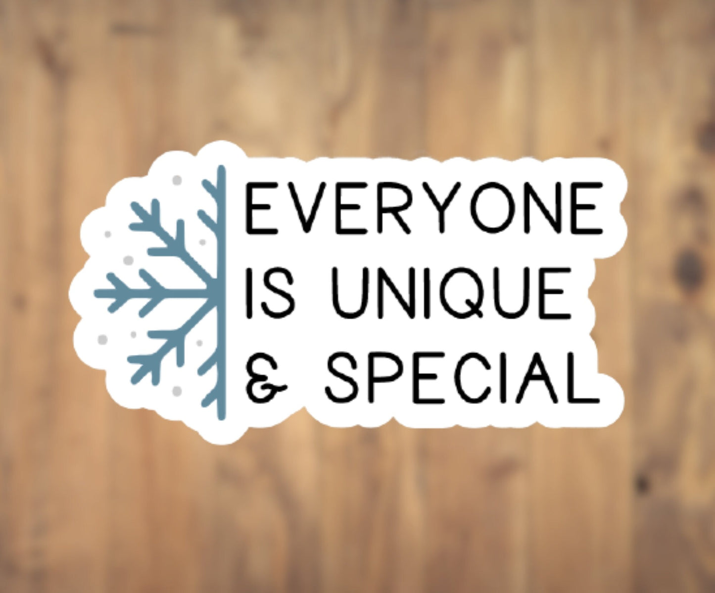 Everyone Is Unique And Special Vinyl Sticker | Laptop Sticker | Tumbler Sticker | Phone Sticker | Water Bottle Sticker |  Planner Sticker