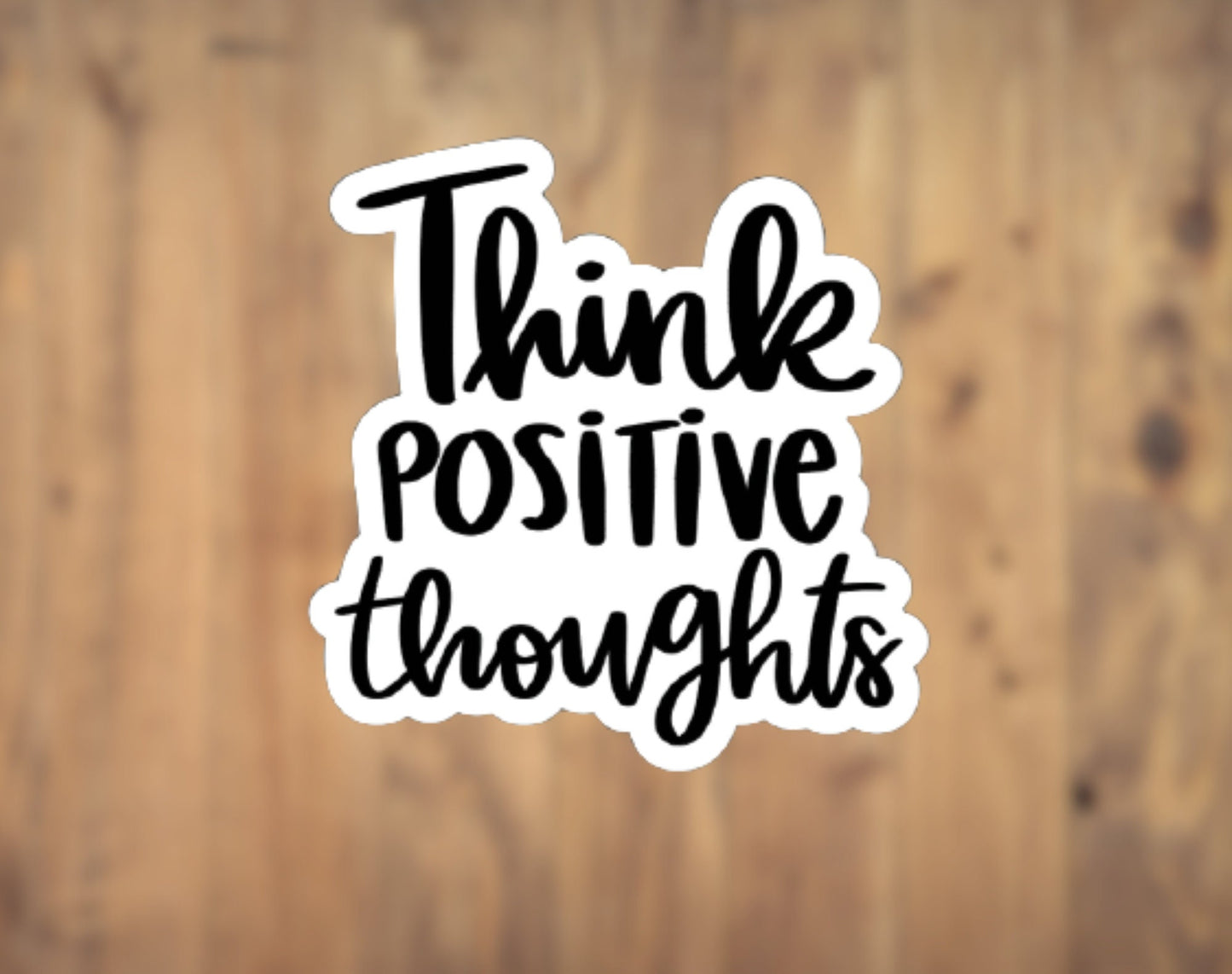 Think Positive Thoughts Vinyl Sticker | Laptop Sticker | Tumbler Sticker | Phone Sticker | Water Bottle Sticker |  Planner Sticker