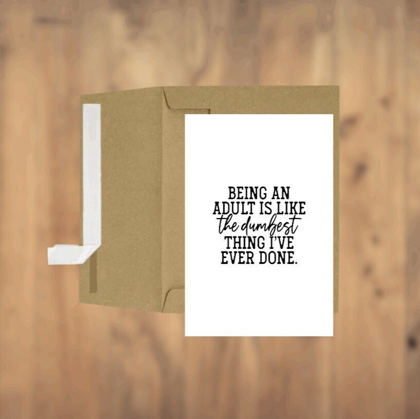 Being An Adult Is Like The Dumbest Thing Ever Greeting Card Birthday Card Gift Card Sassy Card