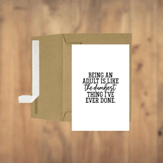 Being An Adult Is Like The Dumbest Thing Ever Greeting Card Birthday Card Gift Card Sassy Card