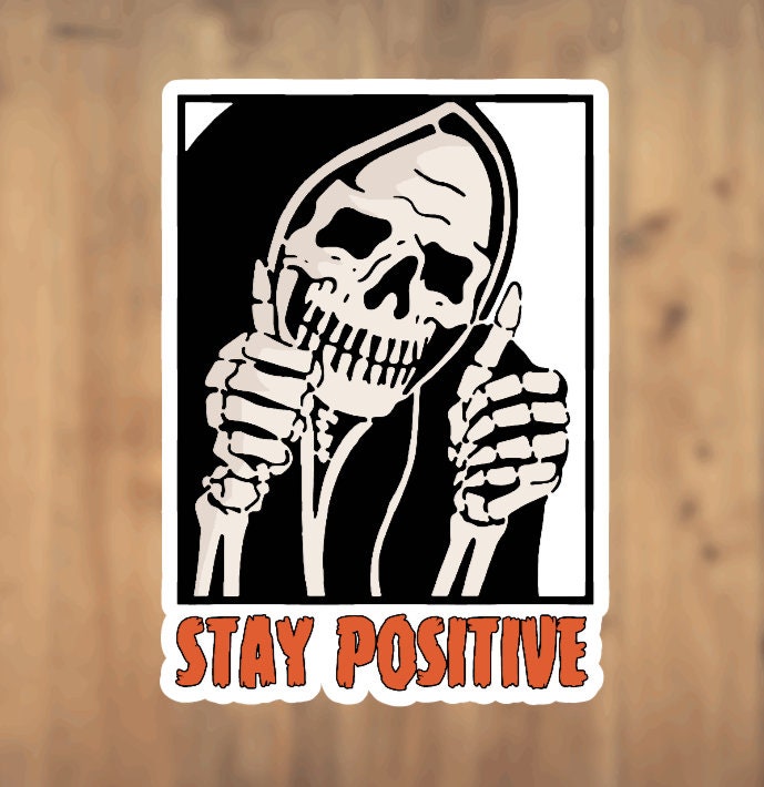 Stay Positive Skellington, Vinyl Sticker, Spooky Sticker, Halloween Sticker, Spooky Season