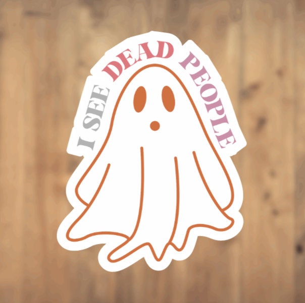 I See Dead People Ghost Vinyl Sticker | Laptop Sticker | Tumbler Sticker | Phone Sticker | Planner Sticker