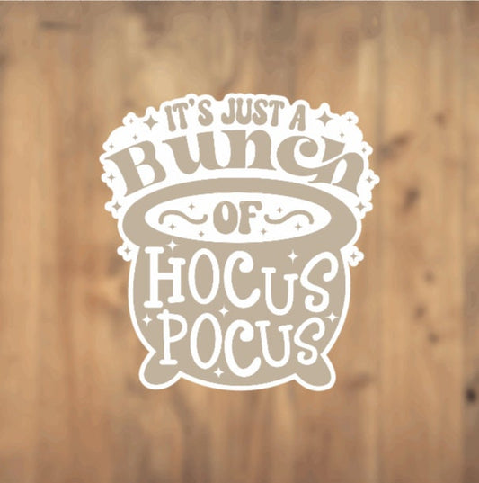 It's Just A Bunch Of Hocus Pocus Vinyl Sticker | Laptop Sticker | Tumbler Sticker | Phone Sticker | Planner Sticker