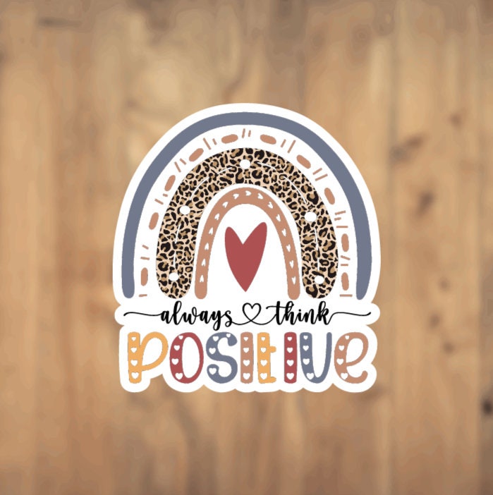 Always Think Positive, Vinyl Sticker, Rainbow, Cheetah Print, Tumbler, Laptop, Phone Case, Motivational, Upbeat, Inspirational, Happy