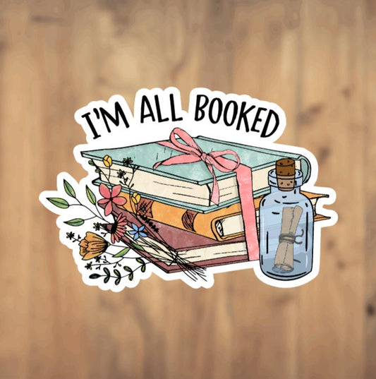 I'm all Booked, Book Sticker, Vinyl Sticker, Pun, Book Stack, Reader, Gift, Flowers, Message In A Bottle, Laptop, Phone Case, Tumbler