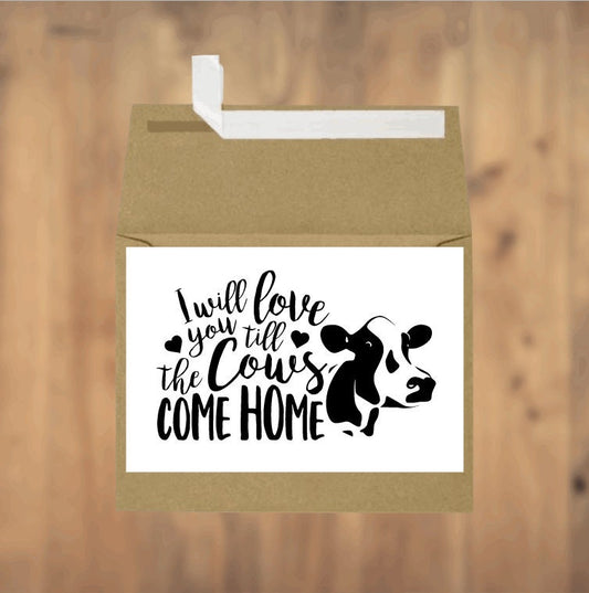 I Will Love You Till The Cows Come Home, Cow Card, Greeting Card, Love Card, Blank Card, Romantic Card, Holiday Card