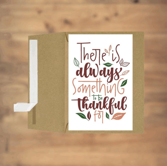 There Is Always Something To Be Grateful For, Thanksgiving, Holiday, Greeting Card, Special Occasion, Family, Friends, Blank Card