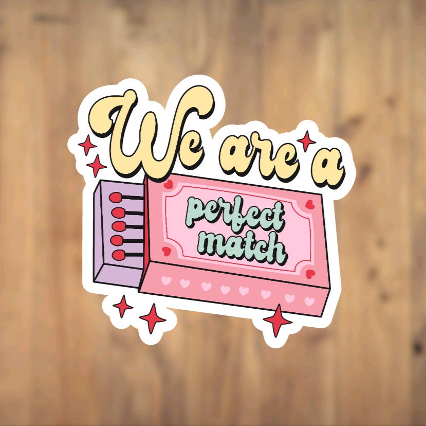 We Are A Perfect Match, Match Box, Vinyl Sticker, Die Cut Sticker, Phone, Laptop, Tumbler, Valentines Day, Gift