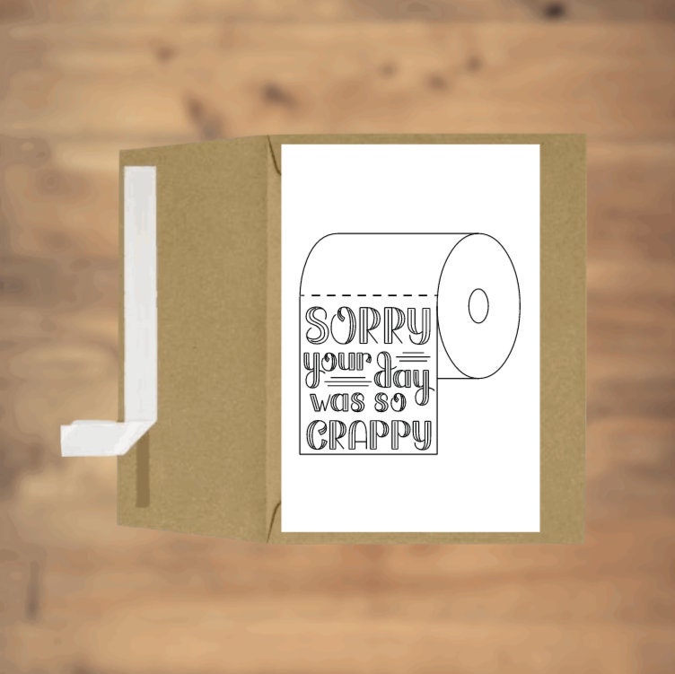 Sorry your day was so crappy, greeting card, sympathy, funny, toilet paper, bad day, cheer up, friend, gift, blank