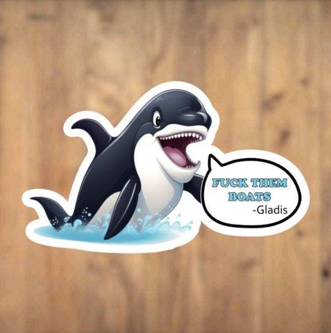 Gladis, Orca, Fuck Them Boats, Vinyl Sticker, Whale, Killer Whale, Yacht-Sinking Orca, Sink The Rich