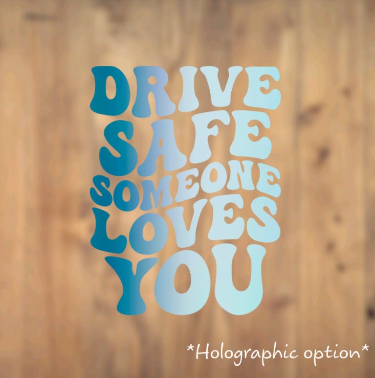 Drive Safe Someone Loves You, Vinyl, Decal, For Car, Vehicle, Window, Retro, Wavy, Sticker