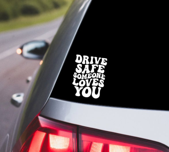 Drive Safe Someone Loves You, Vinyl, Decal, For Car, Vehicle, Window, Retro, Wavy, Sticker