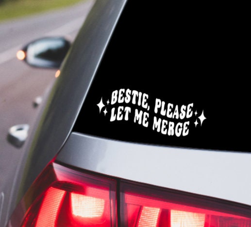 Bestie, Please Let Me Merge, Vinyl, Decal, Car, Vehicle, Sticker, Wavy, Holographic