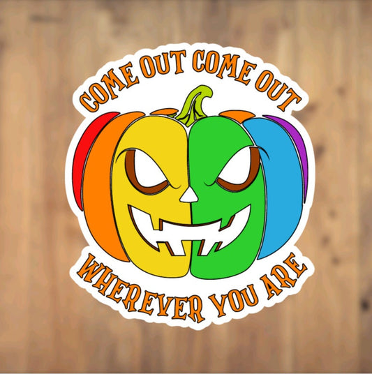 Come Out Come Out Wherever You Are, Gay, Pride, Vinyl Sticker, Laptop, Phone Case, Tumbler, Halloween, Pumpkin, October